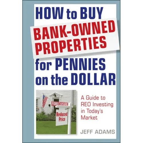 How to Buy Bank - Owned Properties for Pennies on the Dollar: A Guide to Reo Investing in Today's Market - Hardcover - iShook Books