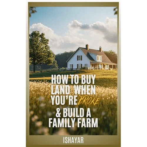 How To Buy Land When You're Broke & Build A Family Farm - Paperback - iShook Books