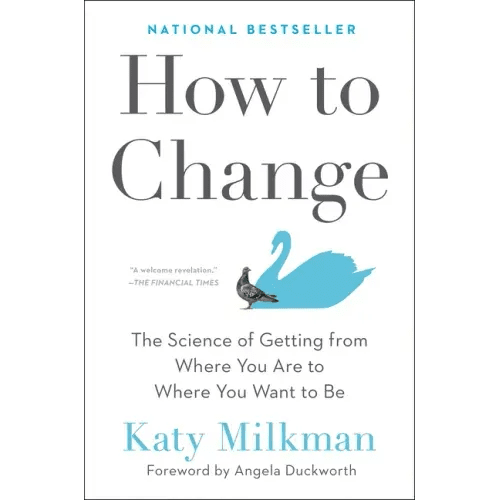 How to Change: The Science of Getting from Where You Are to Where You Want to Be - Hardcover - iShook Books