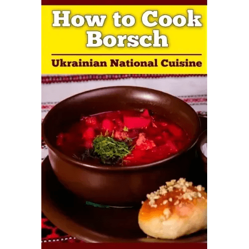 How to Cook Borsch: Borscht. Recipe Borscht. Red Beet Borscht. Ukrainian National Cuisine - Paperback - iShook Books