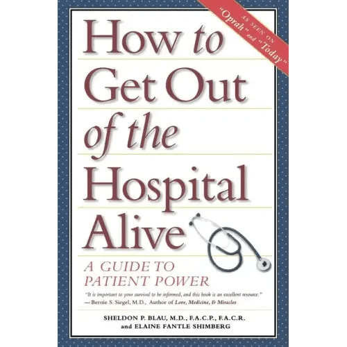 How to Get Out of the Hospital Alive: A Guide to Patient Power - Paperback - iShook Books