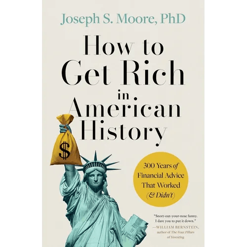 How to Get Rich in American History: 300 Years of Financial Advice That Worked (& Didn't) - Hardcover - iShook Books