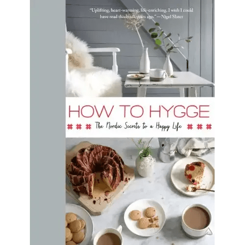 How to Hygge: The Nordic Secrets to a Happy Life - Hardcover - iShook Books