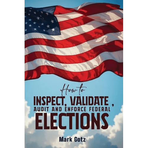 How to Inspect, Validate, Audit, and Enforce Federal Elections: An Educational Pamphlet for Citizens - Paperback - iShook Books