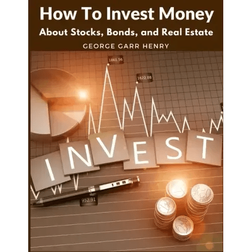 How To Invest Money: About Stocks, Bonds, and Real Estate - Paperback - iShook Books