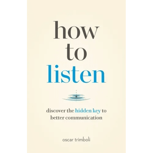 How to Listen: Discover the Hidden Key to Better Communication - Paperback - iShook Books