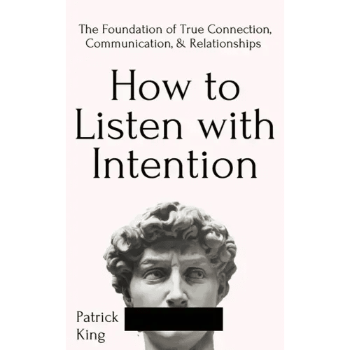 How to Listen with Intention: The Foundation of True Connection, Communication, and Relationships - Paperback - iShook Books