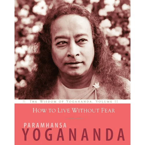 How to Live Without Fear: The Wisdom of Yogananda, Volume 11 - Paperback - iShook Books