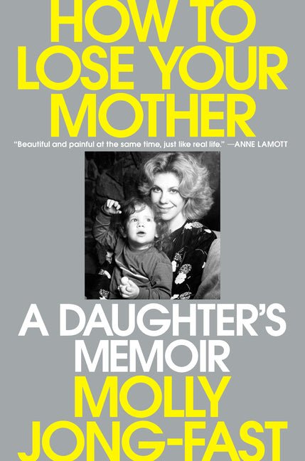 How to Lose Your Mother: A Daughter's Memoir - iShook Books
