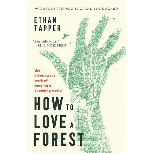 How to Love a Forest: The Bittersweet Work of Tending a Changing World - Paperback - iShook Books