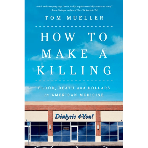 How to Make a Killing: Blood, Death and Dollars in American Medicine - Paperback - iShook Books
