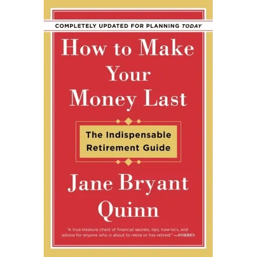How to Make Your Money Last - Completely Updated for Planning Today: The Indispensable Retirement Guide - Paperback - iShook Books