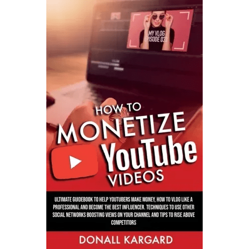 How to Monetize Youtube Videos - Hardcover - iShook Books