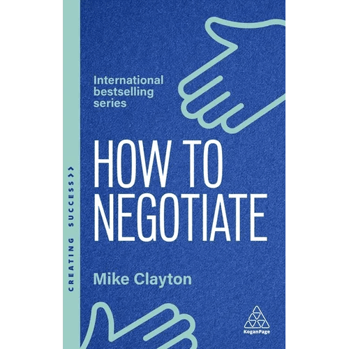 How to Negotiate: Practical and Proven Skills to Help You Get the Results You Want - Paperback - iShook Books