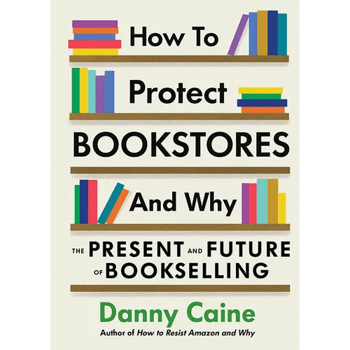 How to Protect Bookstores and Why: The Present and Future of Bookselling - Paperback - iShook Books