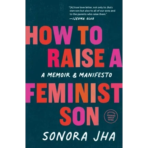 How to Raise a Feminist Son: A Memoir & Manifesto - Paperback - iShook Books