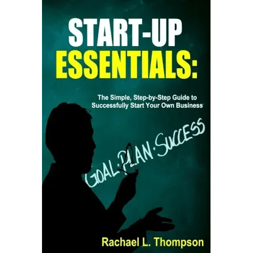 How to Start a Business: Startup Essentials - The Simple, Step - by - Step Guide to Successfully Start Your Own Business (Online Business, Small Busi - Paperback - iShook Books