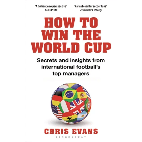 How to Win the World Cup: Secrets and Insights from International Football's Top Managers - Paperback - iShook Books