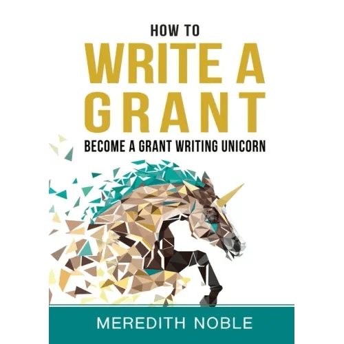 How to Write a Grant: Become a Grant Writing Unicorn - Paperback - iShook Books