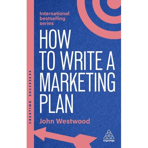 How to Write a Marketing Plan: Define Your Strategy, Plan Effectively and Reach Your Marketing Goals - Paperback - iShook Books