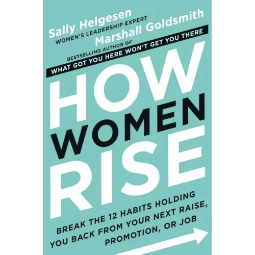 How Women Rise: Break the 12 Habits Holding You Back from Your Next Raise, Promotion, or Job - Hardcover - iShook Books