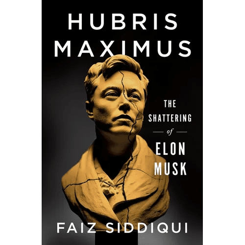 Hubris Maximus: The Shattering of Elon Musk - Hardcover - iShook Books