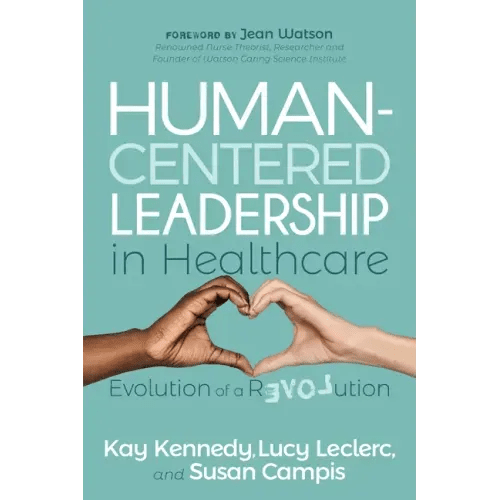 Human - Centered Leadership in Healthcare: Evolution of a Revolution - Paperback - iShook Books