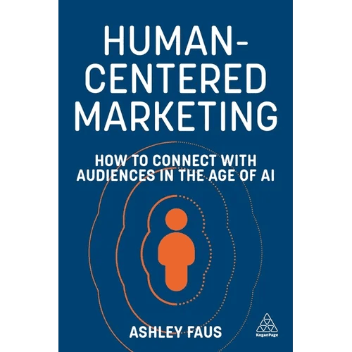 Human - Centered Marketing: How to Connect with Audiences in the Age of AI - Paperback - iShook Books