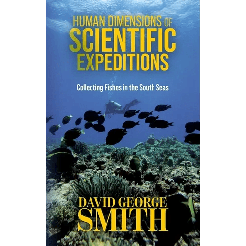 Human Dimensions of Scientific Expeditions: Collecting Fishes in the South Seas - Paperback - iShook Books