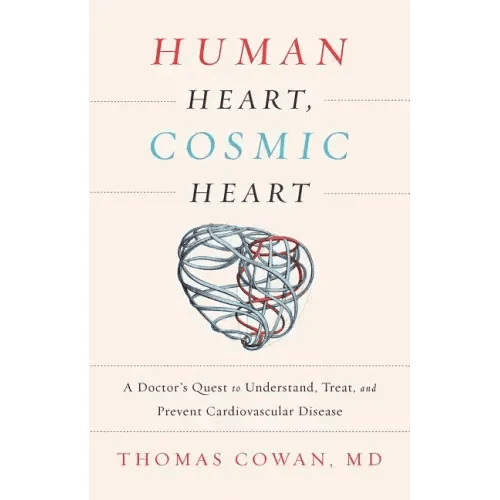 Human Heart, Cosmic Heart: A Doctorâ (Tm)S Quest to Understand, Treat, and Prevent Cardiovascular Disease - Hardcover - iShook Books