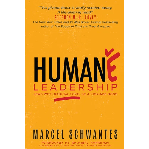 Humane Leadership: Lead with Radical Love, Be a Kick - Ass Boss - Paperback - iShook Books