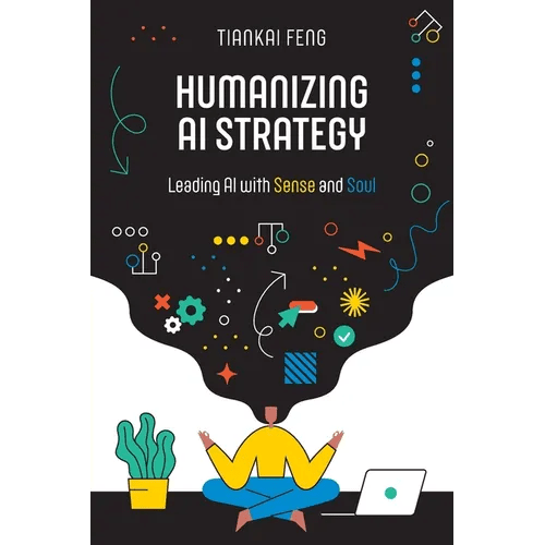 Humanizing AI Strategy: Leading AI with Sense and Soul - Paperback - iShook Books