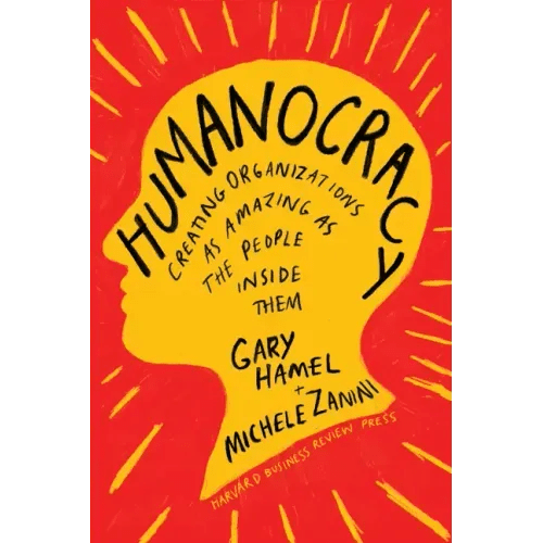 Humanocracy: Creating Organizations as Amazing as the People Inside Them - Hardcover - iShook Books