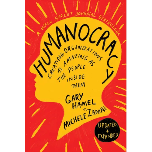 Humanocracy, Updated and Expanded: Creating Organizations as Amazing as the People Inside Them - Hardcover - iShook Books