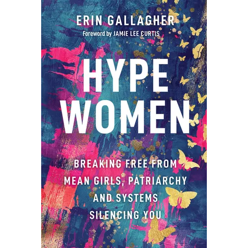 Hype Women: Breaking Free from Mean Girls, Patriarchy and Systems Silencing You - Hardcover - iShook Books
