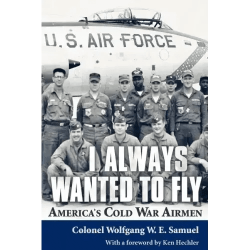 I Always Wanted to Fly: America's Cold War Airmen - Paperback - iShook Books