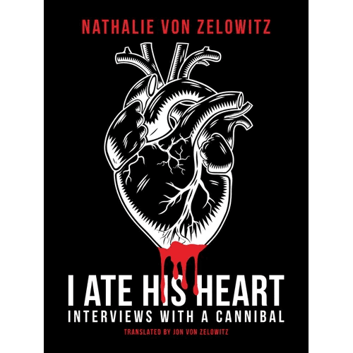 I Ate His Heart: Interviews with a Cannibal - Paperback - iShook Books