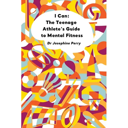 I Can: The Teenage Athlete's Guide to Mental Fitness - Paperback - iShook Books