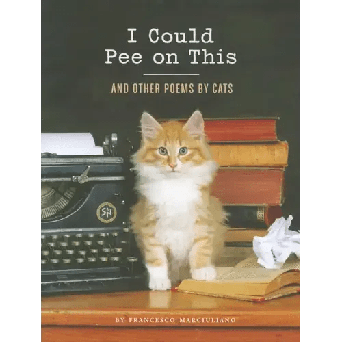 I Could Pee on This: And Other Poems by Cats - Hardcover - iShook Books