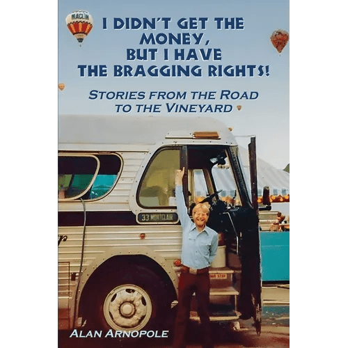 I Didn't Get the Money, But I Have the Bragging Rights: Stories From The Road To The Vineyard - Paperback - iShook Books