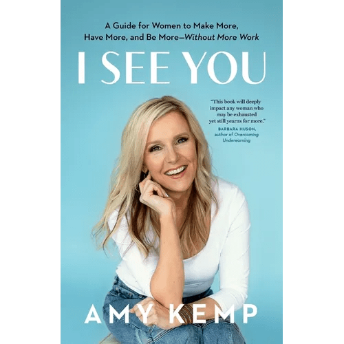 I See You: A Guide for Women to Make More, Have More, and Be More - Without More Work - Paperback - iShook Books