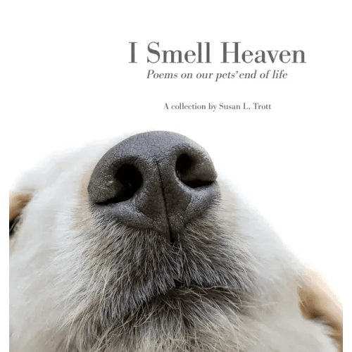 I Smell Heaven: Poems on our pets' end of life - Hardcover - iShook Books