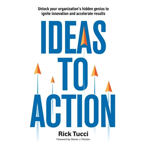 Ideas to Action: Unlock your organization's hidden genius to ignite innovation and accelerate results - Paperback - iShook Books
