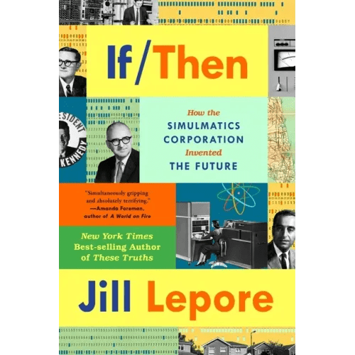 If Then: How the Simulmatics Corporation Invented the Future - Paperback - iShook Books
