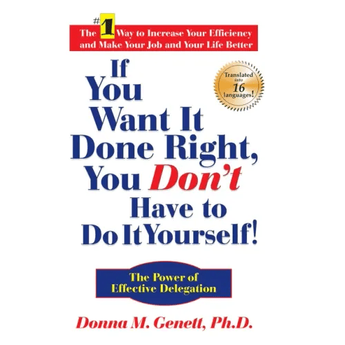 If You Want It Done Right, You Don't Have to Do It Yourself!: The Power of Effective Delegation - Hardcover - iShook Books