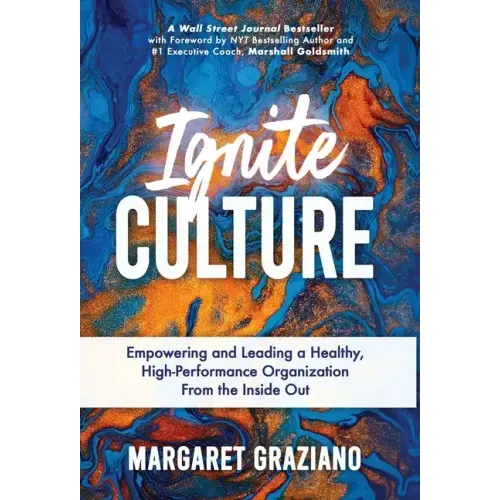 Ignite Culture: Empowering and Leading a Healthy, High - Performance Organization from the Inside Out - Hardcover - iShook Books