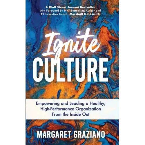 Ignite Culture: Empowering and Leading a Healthy, High - Performance Organization from the Inside Out - Paperback - iShook Books