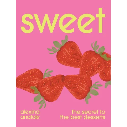 Sweet: The Secret to the Best Desserts