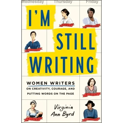 I'm Still Writing: Women Writers on Creativity, Courage, and Putting Words on the Page - Paperback - iShook Books