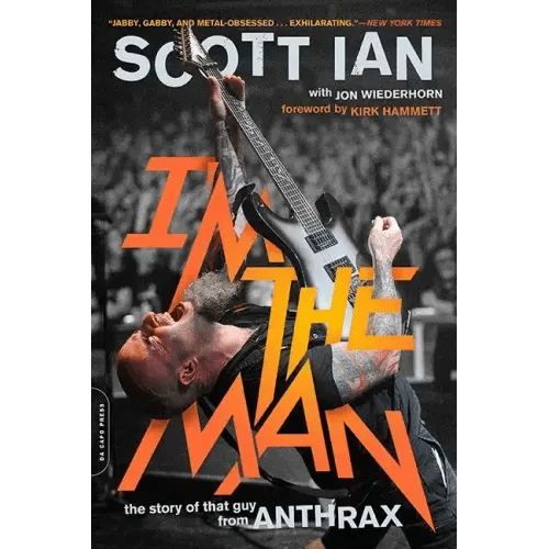 I'm the Man: The Story of That Guy from Anthrax - Paperback - iShook Books